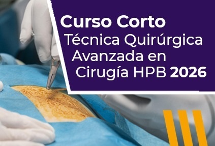 TÉCNICA QUIRÚRGICA AVANZADA EN CIRUGÍA HEPATOBILIOPANCREATICA 2026